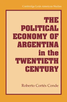 Conde |  The Political Economy of Argentina in the Twentieth Century | Buch |  Sack Fachmedien
