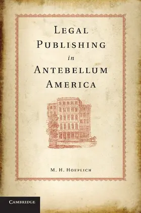 Hoeflich |  Legal Publishing in Antebellum America | Buch |  Sack Fachmedien