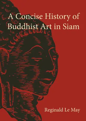 Le May |  A Concise History of Buddhist Art in Siam | Buch |  Sack Fachmedien