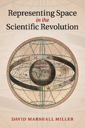 Miller | Representing Space in the Scientific Revolution | Buch | 978-1-107-62471-9 | www.sack.de