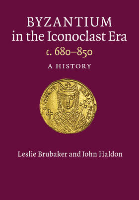 Brubaker / Haldon |  Byzantium in the Iconoclast Era, c. 680-850 | Buch |  Sack Fachmedien