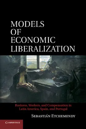 Etchemendy |  Models of Economic Liberalization | Buch |  Sack Fachmedien