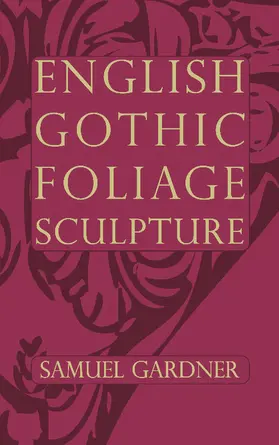 Gardner |  English Gothic Foliage Sculpture | Buch |  Sack Fachmedien