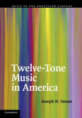 Straus |  Twelve-Tone Music in America | Buch |  Sack Fachmedien
