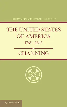 Channing |  The United States of America 1765 1865 | Buch |  Sack Fachmedien