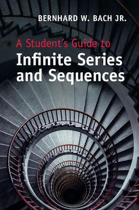 Bach, Jr. | A Student's Guide to Infinite Series and             Sequences | Buch | 978-1-107-64048-1 | sack.de