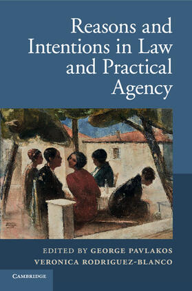 Pavlakos / Rodriguez-Blanco | Reasons and Intentions in Law and Practical Agency | Buch | 978-1-107-64292-8 | sack.de