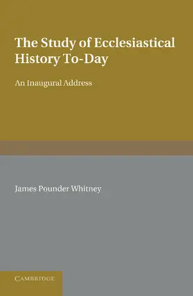 Whitney |  The Study of Ecclesiastical History To-Day | Buch |  Sack Fachmedien