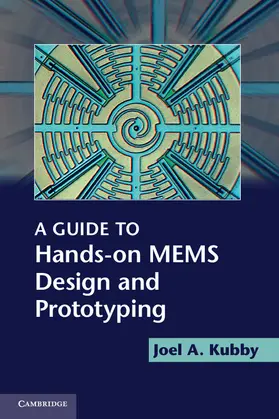 Kubby |  A Guide to Hands-on MEMS Design and Prototyping | Buch |  Sack Fachmedien