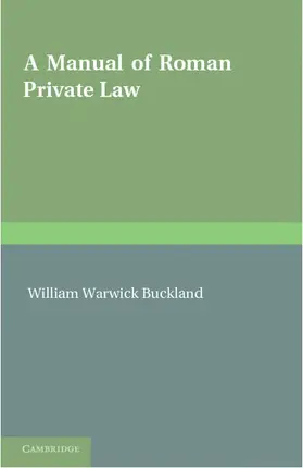 Buckland |  A Manual of Roman Private Law | Buch |  Sack Fachmedien