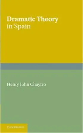 Chaytor |  Dramatic Theory in Spain | Buch |  Sack Fachmedien