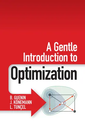 Guenin / Könemann / Tunçel |  A Gentle Introduction to Optimization | Buch |  Sack Fachmedien