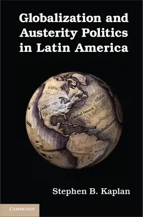 Kaplan |  Globalization and Austerity Politics in Latin America | Buch |  Sack Fachmedien
