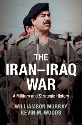 Murray / Woods |  The Iran-Iraq War | Buch |  Sack Fachmedien