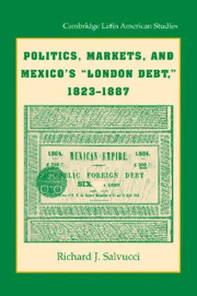 Salvucci |  Politics, Markets, and Mexico's 'London Debt', 1823 1887 | Buch |  Sack Fachmedien