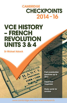 Adcock | Cambridge Checkpoints VCE History - French Revolution 2014-16 | Buch | 978-1-107-67445-5 | sack.de