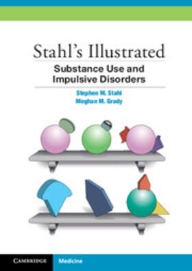 Stahl / Grady | Stahl's Illustrated Substance Use and Impulsive Disorders | Buch | 978-1-107-67453-0 | sack.de