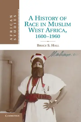 Hall |  A History of Race in Muslim West Africa, 1600 1960 | Buch |  Sack Fachmedien