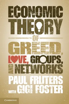 Frijters |  An Economic Theory of Greed, Love, Groups, and             Networks | Buch |  Sack Fachmedien