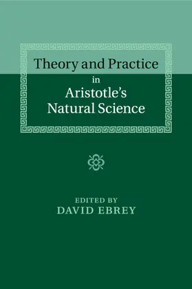 Ebrey |  Theory and Practice in Aristotle's Natural Science | Buch |  Sack Fachmedien