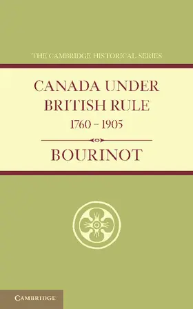 Bourinot |  Canada Under British Rule 1760 1905 | Buch |  Sack Fachmedien