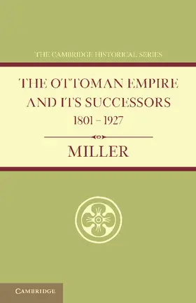 Miller |  Ottoman Empire and Its Successors 1801 1927 | Buch |  Sack Fachmedien