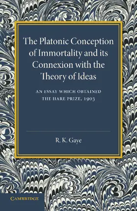 Gaye |  The Platonic Conception of Immortality and Its Connexion with the Theory of Ideas | Buch |  Sack Fachmedien