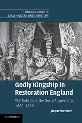 Rose |  Godly Kingship in Restoration England | Buch |  Sack Fachmedien