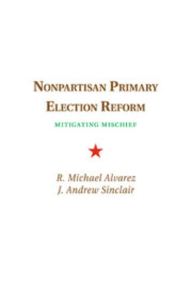 Alvarez / Sinclair | Nonpartisan Primary Election Reform | Buch | 978-1-107-69015-8 | sack.de