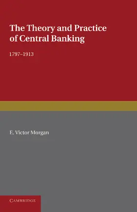 Morgan |  The Theory and Practice of Central Banking, 1797 1913 | Buch |  Sack Fachmedien
