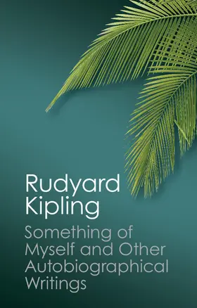 Kipling / Pinney |  Something of Myself and Other Autobiographical Writings | Buch |  Sack Fachmedien