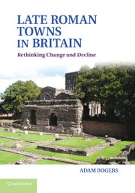 Rogers |  Late Roman Towns in Britain | Buch |  Sack Fachmedien