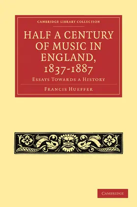 Hueffer |  Half a Century of Music in England, 1837 1887 | Buch |  Sack Fachmedien