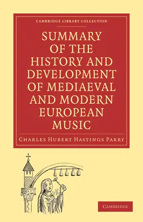 Parry |  Summary of the History and Development of Mediaeval and Modern European Music | Buch |  Sack Fachmedien