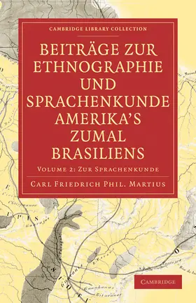 Martius |  Beitrage Zur Ethnographie Und Sprachenkunde Amerika's Zumal Brasiliens | Buch |  Sack Fachmedien