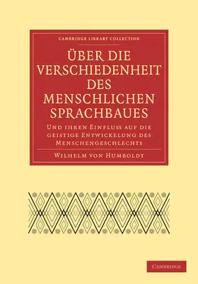 Humboldt |  Uber Die Verschiedenheit Des Menschlichen Sprachbaues Und Ihren Einflu Auf Die Geistige Entwickelung Des Menschengeschlechts | Buch |  Sack Fachmedien