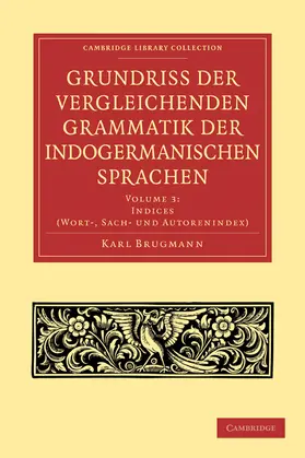 Brugmann |  Grundriss der vergleichenden Grammatik der indogermanischen             Sprachen | Buch |  Sack Fachmedien