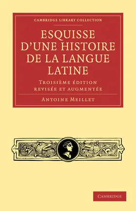 Meillet |  Esquisse D'Une Histoire de La Langue Latine | Buch |  Sack Fachmedien