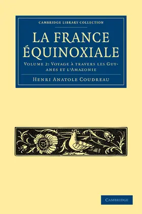 Coudreau |  La France Equinoxiale | Buch |  Sack Fachmedien