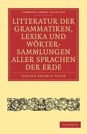 Vater |  Litteratur der Grammatiken, Lexika und Wortersammlungen aller             Sprachen der Erde | Buch |  Sack Fachmedien
