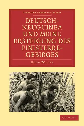 Zöller |  Deutsch-Neuguinea Und Meine Ersteigung Des Finisterre-Gebirges | Buch |  Sack Fachmedien
