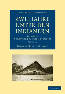 Koch-Grünberg |  Zwei Jahre Unter Den Indianern | Buch |  Sack Fachmedien
