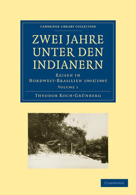 Koch-Grunberg / Koch-Grünberg | Zwei Jahre Unter Den Indianern | Buch | 978-1-108-00744-3 | sack.de