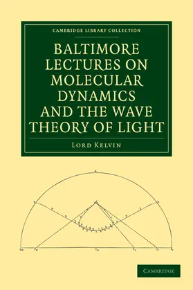 Thomson, Baron Kelvin / Thomson |  Baltimore Lectures on Molecular Dynamics and the Wave Theory of Light | Buch |  Sack Fachmedien