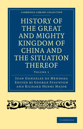 Gonzalez De Mendoza / González de Mendoza / Staunton |  History of the Great and Mighty Kingdome of China and the Situation Thereof | Buch |  Sack Fachmedien