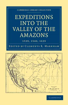 Markham |  Expeditions Into the Valley of the Amazons, 1539, 1540, 1639 | Buch |  Sack Fachmedien