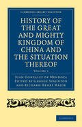 González de Mendoza / Staunton / Major |  History of the Great and Mighty Kingdome of China and the Situation Thereof 2 Volume Set: Compiled by the Padre Juan González de Mendoza and Now Repri | Buch |  Sack Fachmedien