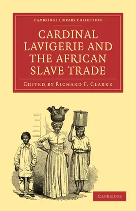 Clarke |  Cardinal Lavigerie and the African Slave Trade | Buch |  Sack Fachmedien