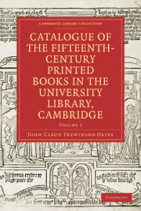 Oates | Catalogue of the Fifteenth-Century Printed Books in the University Library, Cambridge: Volume 2 | Buch | 978-1-108-00847-1 | sack.de