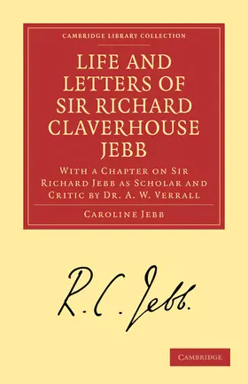 Jebb / Verrall |  Life and Letters of Sir Richard Claverhouse Jebb, O. M., Litt. D. | Buch |  Sack Fachmedien